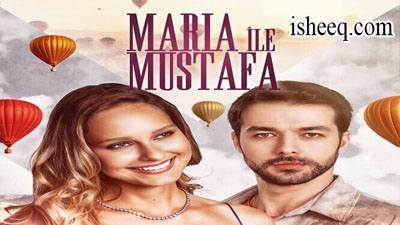 مسلسل ماريا ومصطفى الحلقة 11